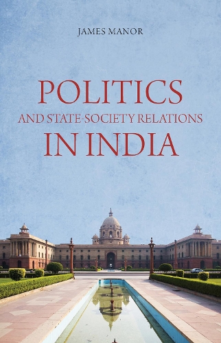 Бумажная книга «Politics and State-Society Relations in India», автор Джеймс Мэнор - фото №1