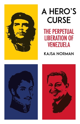 Паперова книга «A Hero's Curse: The Perpetual Liberation of Venezuela», автор Кайса Норман - фото №1