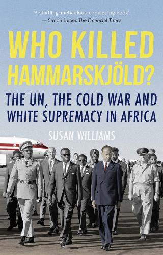 Бумажная книга «Who Killed Hammarskjold?: The UN, the Cold War and White Supremacy in Africa», автор Сьюзан Уильямс - фото №1