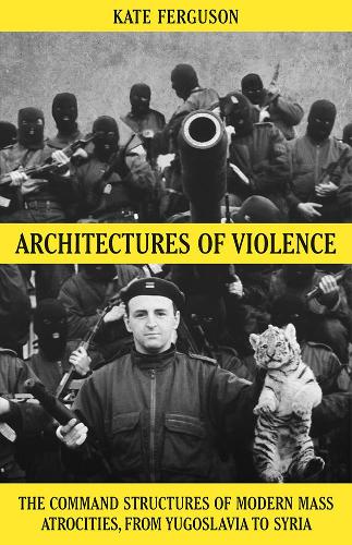 Бумажная книга «Architectures of Violence: The Command Structures of Modern Mass Atrocities», автор Кейт Фергюсон - фото №1