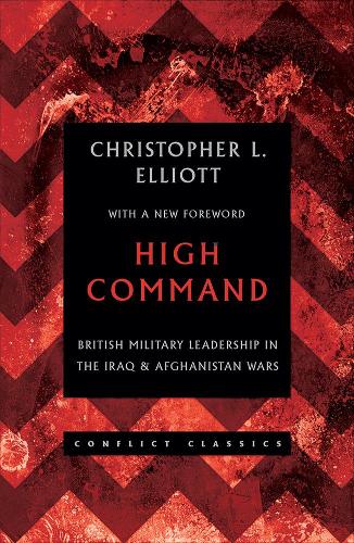 Бумажная книга «High Command: British Military Leadership in the Iraq and Afghanistan Wars», автор Кристофер Л. Эллиотт - фото №1