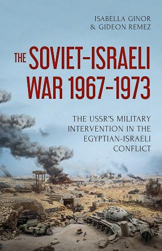Бумажная книга «The Soviet-Israeli War, 1969-1973: The USSR's Intervention in the Egyptian-Israeli Conflict», авторов Гидеон Ремез, Изабелла Гинор - фото №1