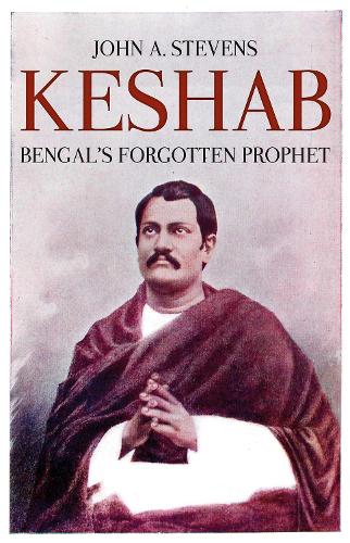 Паперова книга «Keshab: Bengal's Forgotten Prophet», автор Джон А. Стівенс - фото №1