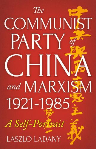 Паперова книга «The Communist Party of China and Marxism, 1921-1985: A Self-Portrait», автор Ласло Ладани - фото №1