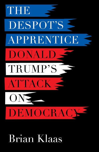 Бумажная книга «The Despot's Apprentice: Donald Trump's Attack on Democracy», автор Брайан Клаас - фото №1