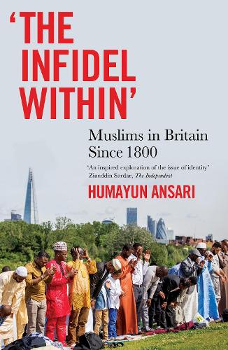 Бумажная книга «The Infidel Within: Muslims in Britain since 1800», автор Хумаюн Ансари - фото №1