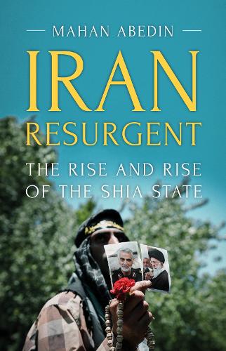 Паперова книга «Iran Resurgent: The Rise and Rise of the Shia State», автор Махан Абедін - фото №1