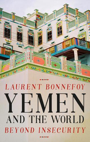 Бумажная книга «Yemen and the World: Beyond Insecurity», автор Лоран Боннефуа - фото №1