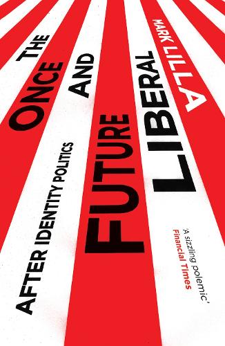 Паперова книга «The Once and Future Liberal: After Identity Politics», автор Марк Лілла - фото №1