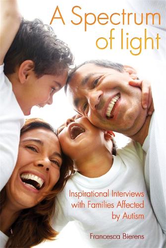 Паперова книга «A Spectrum of Light: Inspirational Interviews with Families Affected by Autism», автор Франческа Біренс - фото №1