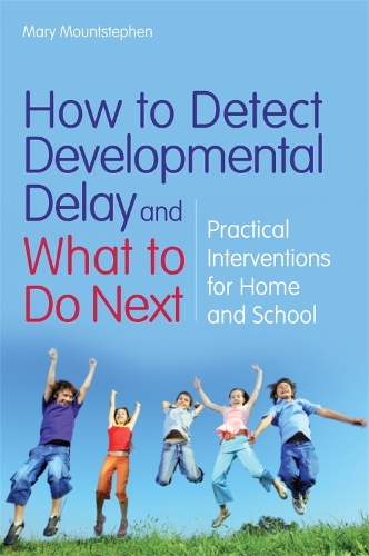 Паперова книга «How to Detect Developmental Delay and What to Do Next: Practical Interventions for Home and School», автор Мері Маунтстефен - фото №1