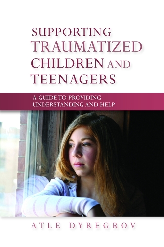 Бумажная книга «Supporting Traumatized Children and Teenagers: A Guide to Providing Understanding and Help», автор Атле Дырегров - фото №1