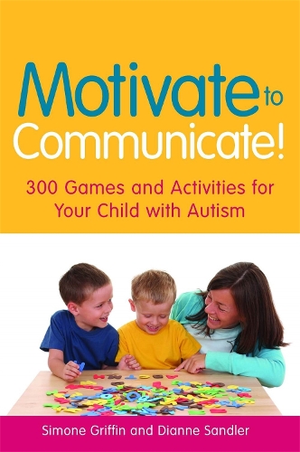 Паперова книга «Motivate to Communicate!: 300 Games and Activities for Your Child with Autism», авторів Діана Сендлер, Сімона Гріффін - фото №1