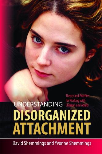 Бумажная книга «Understanding Disorganized Attachment: Theory and Practice for Working with Children and Adults», авторов Дэвид Шеммингс, Ивонн Шеммингс - фото №1