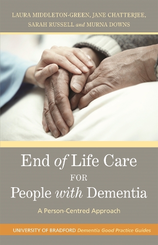 Бумажная книга «End of Life Care for People with Dementia: A Person-Centred Approach», авторов Джейн Чаттерджи, Лаура Миддлтон-Грин, Мурна Даунс, Сара Рассел - фото №1