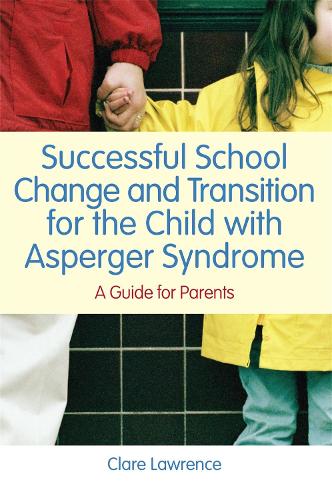 Бумажная книга «Successful School Change and Transition for the Child with Asperger Syndrome: A Guide for Parents», автор Клэр Лоуренс - фото №1