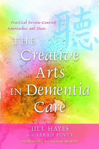 Бумажная книга «The Creative Arts in Dementia Care: Practical Person-Centred Approaches and Ideas», автор Джил Хейз - фото №1