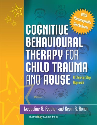 Паперова книга «Cognitive Behavioural Therapy for Child Trauma and Abuse: A Step-by-Step Approach», авторів Жаклін С. Фезер, Кевін Ронан - фото №1