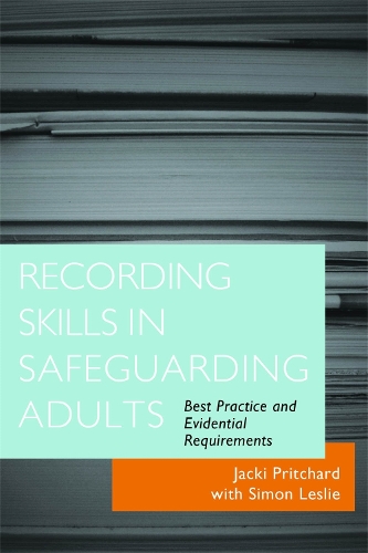 Бумажная книга «Recording Skills in Safeguarding Adults: Best Practice and Evidential Requirements», авторов Джеки Притчард, Саймон Лесли - фото №1