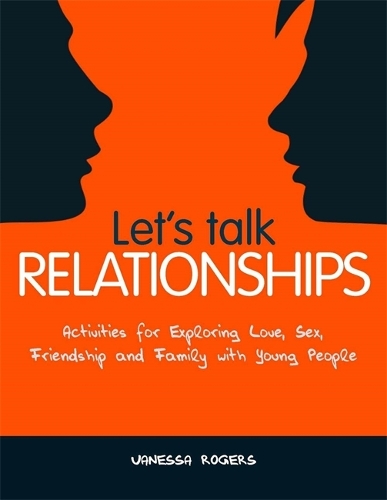 Бумажная книга «Let's Talk Relationships: Activities for Exploring Love, Sex, Friendship and Family with Young People», автор Ванесса Роджерс - фото №1