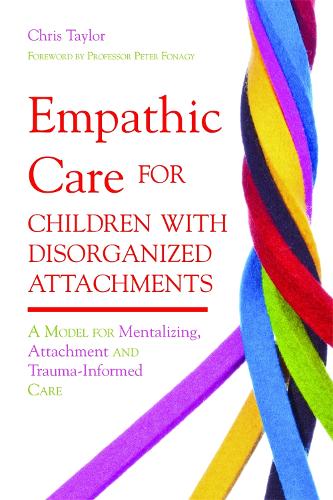 Паперова книга «Empathic Care for Children with Disorganized Attachments: A Model for Mentalizing, Attachment and Trauma-Informed Care», автор Кріс Тейлор - фото №1