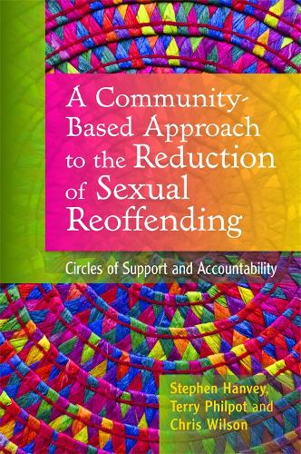 Бумажная книга «A Community-Based Approach to the Reduction of Sexual Reoffending: Circles of Support and Accountability», авторов Крис Уилсон, Стивен Хэнви, Терри Филпот - фото №1