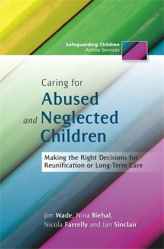 Паперова книга «Caring for Abused and Neglected Children: Making the Right Decisions for Reunification or Long-Term Care», авторів Ян Сінклер, Джим Вейд, Нікола Фарреллі, Ніна Бігаль - фото №1