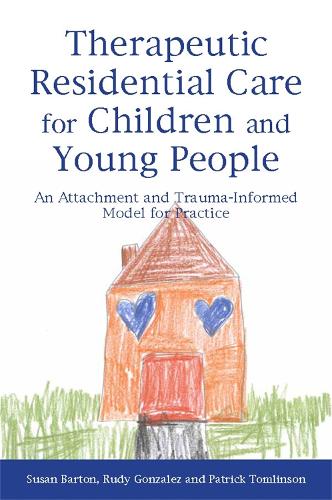 Бумажная книга «Therapeutic Residential Care for Children and Young People: An Attachment and Trauma-Informed Model for Practice», авторов Патрик Томлинсон, Руди Гонсалес, Сьюзен Бартон - фото №1