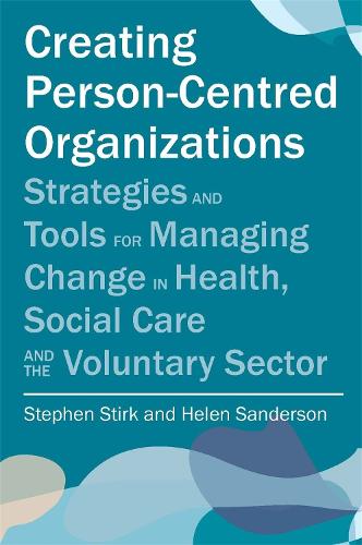Паперова книга «Creating Person-Centred Organisations: Strategies and Tools for Managing Change in Health, Social Care and the Voluntary Sector», авторів Хелен Сандерсон, Стівен Стірк - фото №1