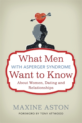 Бумажная книга «What Men with Asperger Syndrome Want to Know About Women, Dating and Relationships», автор Максин Астон - фото №1