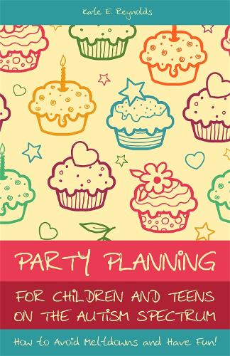 Бумажная книга «Party Planning for Children and Teens on the Autism Spectrum: How to Avoid Meltdowns and Have Fun!», автор Кейт Э. Рейнольдс - фото №1