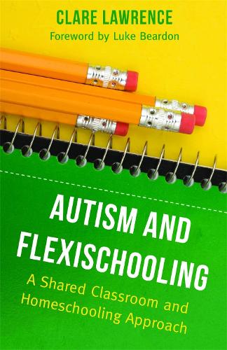 Паперова книга «Autism and Flexischooling: A Shared Classroom and Homeschooling Approach», автор Клер Лоуренс - фото №1