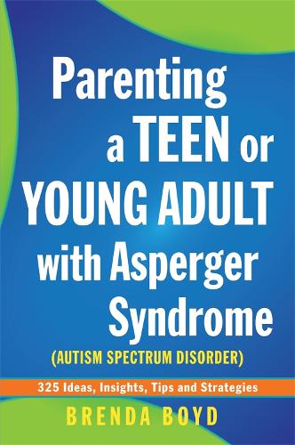 Бумажная книга «Parenting a Teen or Young Adult with Asperger Syndrome (Autism Spectrum Disorder): 325 Ideas, Insights, Tips and Strategies», автор Бренда Бойд - фото №1