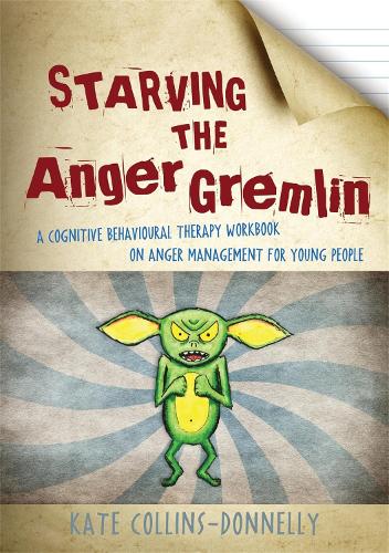 Паперова книга «Starving the Anger Gremlin: A Cognitive Behavioural Therapy Workbook on Anger Management for Young People», автор Кейт Коллінз-Доннеллі - фото №1