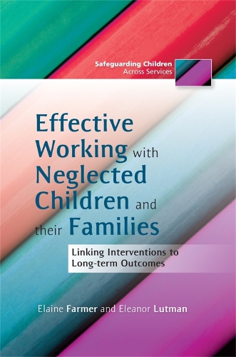 Бумажная книга «Effective Working with Neglected Children and their Families: Linking Interventions to Long-term Outcomes», авторов Элейн Фармер, Элеонора Лутман - фото №1