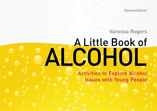 Бумажная книга «A Little Book of Alcohol: Activities to Explore Alcohol Issues with Young People», автор Ванесса Роджерс - фото №1