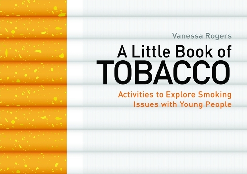 Бумажная книга «A Little Book of Tobacco: Activities to Explore Smoking Issues with Young People», автор Ванесса Роджерс - фото №1