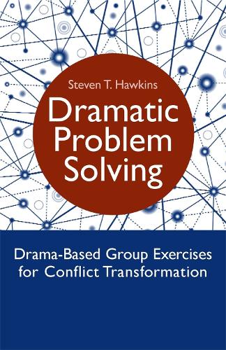 Бумажная книга «Dramatic Problem Solving: Drama-Based Group Exercises for Conflict Transformation», автор Стивен Хокинс - фото №1