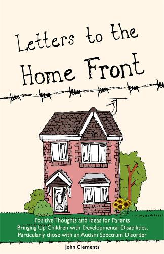 Паперова книга «Letters to the Home Front: Positive Thoughts and Ideas for Parents Bringing Up Children with Developmental Disabilities, Particularly those with an Autism Spectrum Disorder», автор Джон Клементс - фото №1