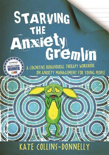 Паперова книга «Starving the Anxiety Gremlin: A Cognitive Behavioural Therapy Workbook on Anxiety Management for Young People», автор Кейт Коллінз-Доннеллі - фото №1
