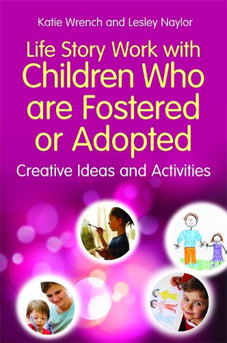 Паперова книга «Life Story Work with Children Who are Fostered or Adopted: Creative Ideas and Activities», авторів Кеті Ренч, Леслі Нейлор - фото №1