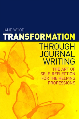Паперова книга «Transformation through Journal Writing: The Art of Self-Reflection for the Helping Professions», автор Джейн Вуд - фото №1