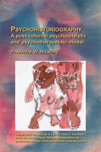 Бумажная книга «Psychohistoriography: A Post-Colonial Psychoanalytical and Psychotherapeutic Model», автор Фредерик В. Хиклинг - фото №1