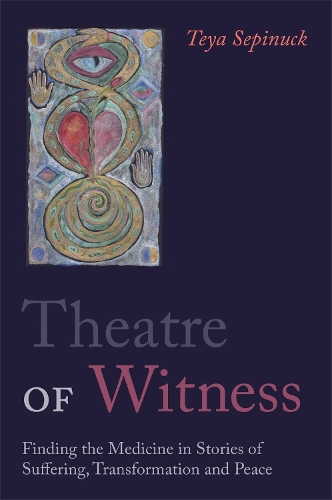 Бумажная книга «Theatre of Witness: Finding the Medicine in Stories of Suffering, Transformation, and Peace», автор Тейя Сепинак - фото №1