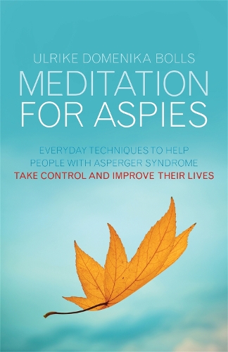 Бумажная книга «Meditation for Aspies: Everyday Techniques to Help People with Asperger Syndrome Take Control and Improve their Lives», автор Ульрике Доменика Боллс - фото №1