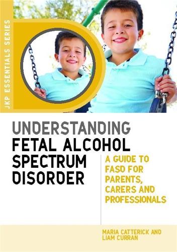 Бумажная книга «Understanding Fetal Alcohol Spectrum Disorder: A Guide to FASD for Parents, Carers and Professionals», авторов Лиам Курран, Мария Каттерик - фото №1