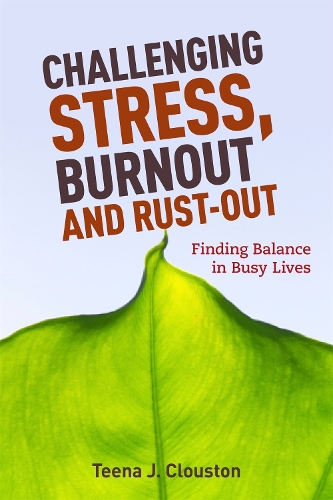 Бумажная книга «Challenging Stress, Burnout and Rust-Out: Finding Balance in Busy Lives», автор Тина Дж. Клоустон - фото №1