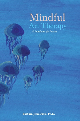 Бумажная книга «Mindful Art Therapy: A Foundation for Practice», автор Барбара Джин Дэвис - фото №1