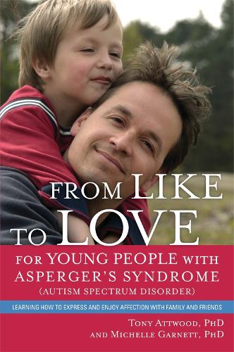Паперова книга «From Like to Love for Young People with Asperger's Syndrome (Autism Spectrum Disorder): Learning How to Express and Enjoy Affection with Family and Friends», авторів Ентоні Етвуд, Мішель Гарнетт - фото №1
