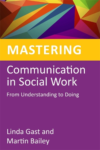 Бумажная книга «Mastering Communication in Social Work: From Understanding to Doing», авторов Линда Гаст, Мартин Бейли - фото №1